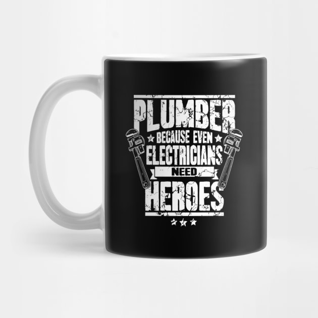 Plumber Because Even Electricians Need Heroes by captainmood